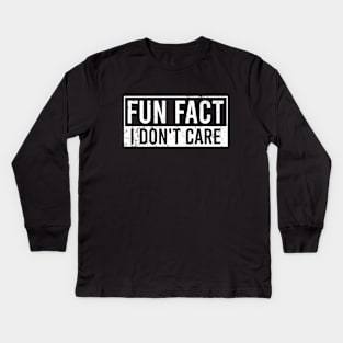 Fun Fact: I Don't Care Kids Long Sleeve T-Shirt
